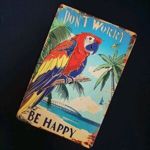 Don't Worry Be Happy Parrot Metal Tin Sign 8 x 12" Vintage Rustic Bar Man Cave
